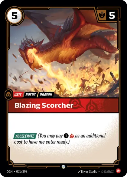 Riftbound Unit: Blazing Scorcher. [Accelerate] (You may pay [1][C] as an additional cost to have me enter ready.)