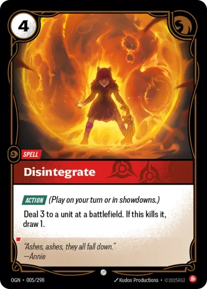 Riftbound Spell: Disintegrate. [Action] (Play on your turn or in showdowns.)
Deal 3 to a unit at a battlefield. If this kills it, draw 1.
