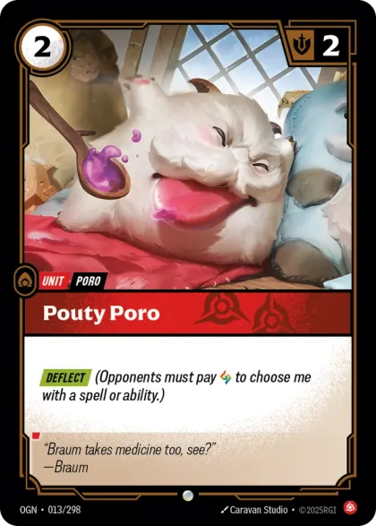 Riftbound Unit: Pouty Poro. [Deflect] (Opponents must pay [A] to choose me with a spell or ability.)