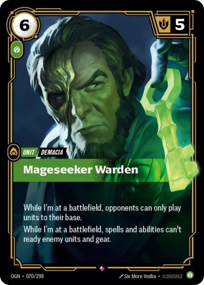 Riftbound Unit: Mageseeker Warden. While I'm at a battlefield, opponents can only play units to their base.
While I'm at a battlefield, spells and abilities can't ready enemy units and gear.