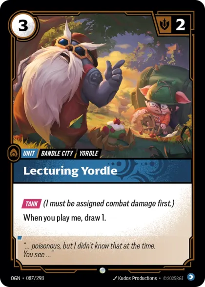 Riftbound Unit: Lecturing Yordle. [Tank] (I must be assigned combat damage first.)
When you play me, draw 1.