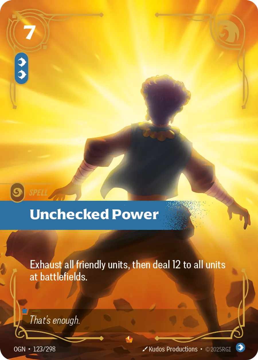 Riftbound Spell: Unchecked Power. Exhaust all friendly units, then deal 12 to ALL units at battlefields.