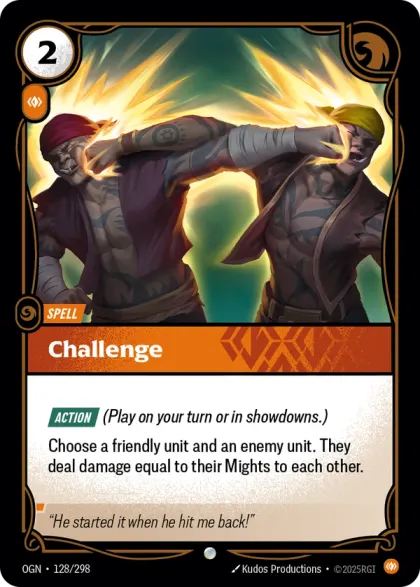 Riftbound Spell: Challenge. [Action] (Play on your turn or in showdowns.)
Choose a friendly unit and an enemy unit. They deal damage equal to their Mights to each other.
