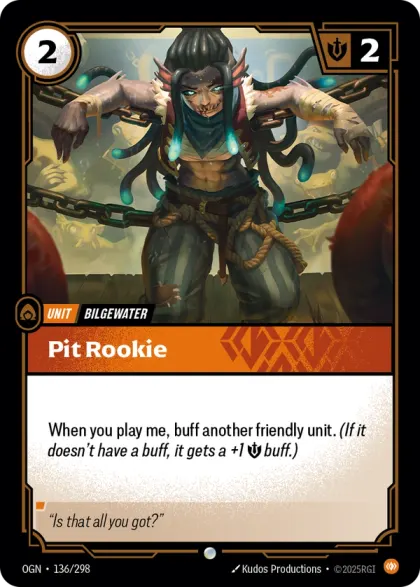 Riftbound Unit: Pit Rookie. When you play me, buff another friendly unit. (If it doesn't have a buff, it gets a +1 [S] buff.)