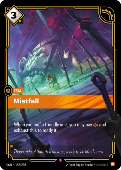 Riftbound Gear: Mistfall. When you buff a friendly unit, you may pay [C] and exhaust this to ready it.