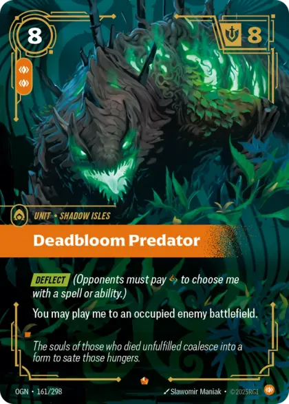 Riftbound Unit: Deadbloom Predator. [Deflect] (Opponents must pay [A] to choose me with a spell or ability.)
You may play me to an occupied enemy battlefield.