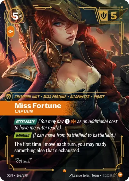 Riftbound Unit: Miss Fortune, Captain. [Accelerate] (You may pay [1][C] as an additional cost to have me enter ready.)
[Ganking] (I can move from battlefield to battlefield.)
The first time I move each turn, you may ready something else that's exhausted.