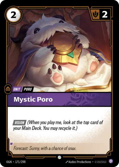 Riftbound Unit: Mystic Poro. [Vision] (When you play me, look at the top card of your Main Deck. You may recycle it.)