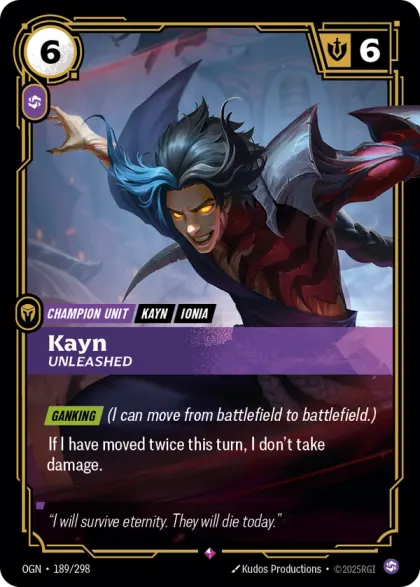 Riftbound Unit: Kayn, Unleashed. [Ganking] (I can move from battlefield to battlefield.)
If I have moved twice this turn, I don't take damage.