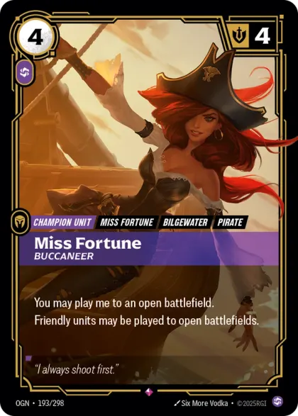 Riftbound Unit: Miss Fortune, Buccaneer. You may play me to an open battlefield. 
Friendly units may be played to open battlefields.