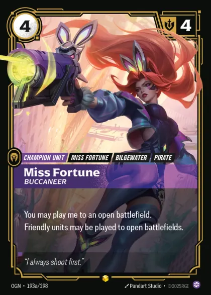Riftbound Unit: Miss Fortune, Buccaneer. You may play me to an open battlefield. 
Friendly units may be played to open battlefields.