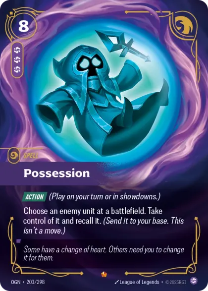 Riftbound Spell: Possession. [Action] (Play on your turn or in showdowns.)
Choose an enemy unit at a battlefield. Take control of it and recall it. (Send it to your base. This isn't a move.)
