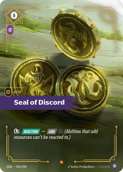 Riftbound Gear: Seal of Discord. [T]: [Reaction] — [Add] [C]. (Abilities that add resources can't be reacted to.)
