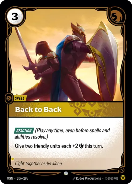 Riftbound Spell: Back to Back. [Reaction] (Play any time, even before spells and abilities resolve.)
Give two friendly units each +2 [S] this turn.