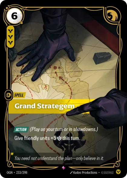 Riftbound Spell: Grand Strategem. [Action] (Play on your turn or in showdowns.)
Give friendly units +5 [S] this turn.