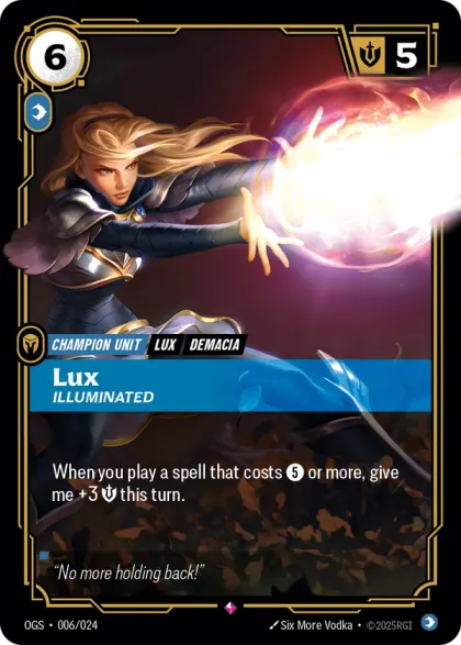 Riftbound Unit: Lux, Illuminated. When you play a spell that costs [5] or more, give me +3 [S] this turn.