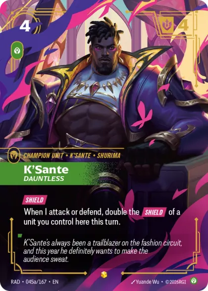 Riftbound Unit: K'Sante, Dauntless. [Shield]
When I attack or defend, double the [Shield] of a unit you control here this turn.