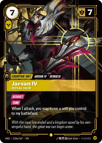Riftbound Unit: Jarvan IV, Royal Heir. [Assault]
[Tank]
When I attack, you may move a unit you control to my battlefield.