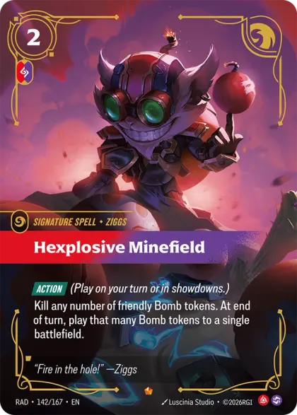 Riftbound Spell: Hexplosive Minefield. [Action] (Play on your turn or in showdowns.)
Kill any number of friendly Bomb tokens. At end of turn, play that many Bomb tokens to a single battlefield.