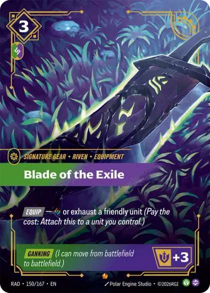 Riftbound Gear: Blade of the Exile. [Equip] — [A] or exhaust a friendly unit. (Pay the cost: Attach this to a unit you control.)