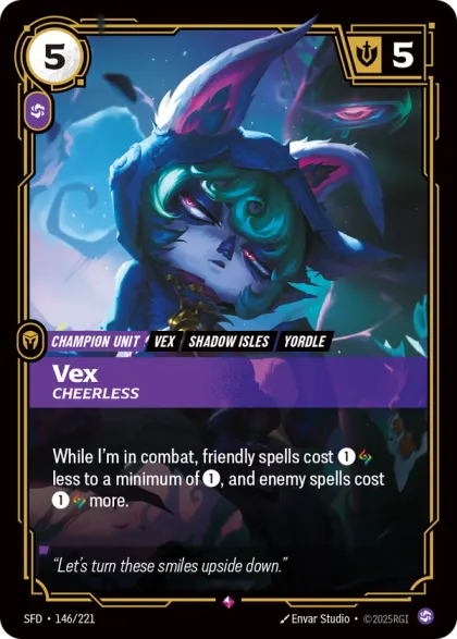 Riftbound Unit: Vex, Cheerless. While I'm in combat, friendly spells cost [1][A] less to a minimum of [1], and enemy spells cost [1][A] more.