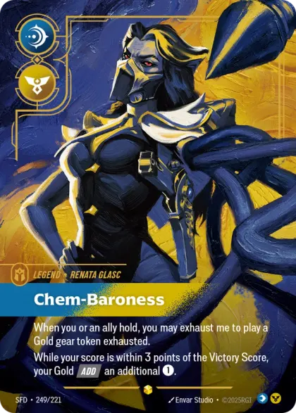 Riftbound Legend: Chem-Baroness. When you or an ally hold, you may exhaust me to play a Gold gear token exhausted.
While your score is within 3 points of the Victory Score, your Gold [ADD] an additional [1].
