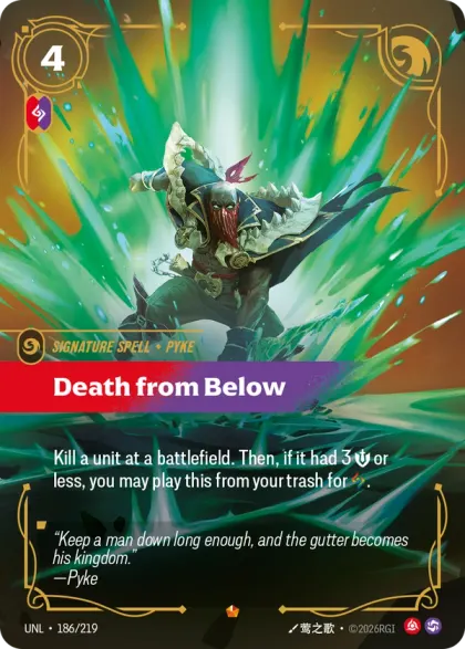 Riftbound Spell: Death from Below. Kill a unit at a battlefield. Then, if it had 3 [S] or less, you may play this from your trash for [A].