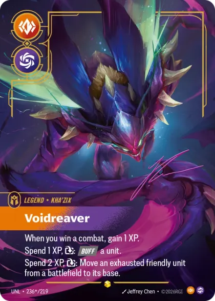 Riftbound Legend: Voidreaver. When you win a combat, gain 1 XP.
Spend 1 XP, [T]: [Buff] a unit.
Spend 2 XP, [T]: Move an exhausted friendly unit from a battlefield to its base.