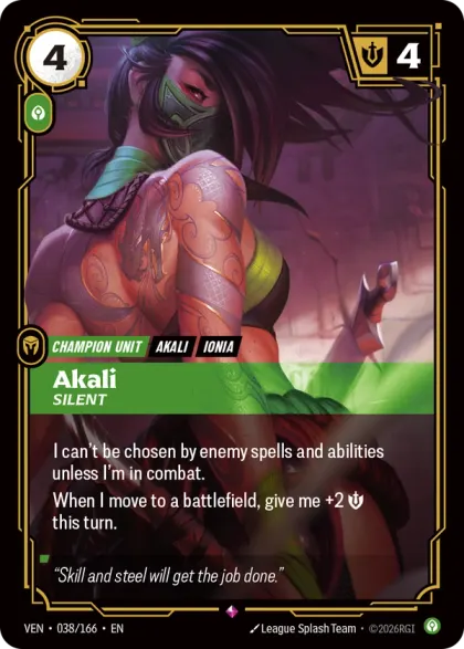 Riftbound Unit: Akali, Silent. I can't be chosen by enemy spells and abilities unless I'm in combat.
When I move to a battlefield, give me +2 [S] this turn.