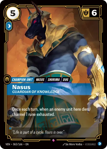Riftbound Unit: Nasus, Guardian of Knowledge. Once each turn, when an enemy unit here dies, channel 1 rune exhausted.
